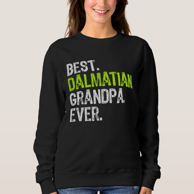 Best Dalmatian Grandpa Ever Dog Sweatshirt (Front)