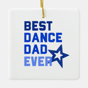 Best Dance Dad Ever square Ceramic Ornament