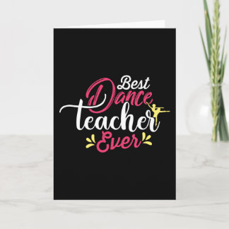BEST DANCE TEACHER EVER CARD
