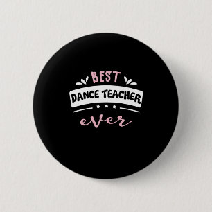 Best Dance Teacher Ever Gift Idea 6 Cm Round Badge