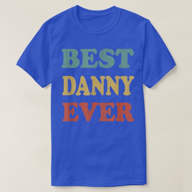Best Danny Ever  Funny Personalized First Name Dan T-Shirt (Design Front)