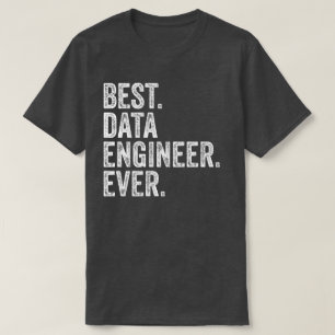 Best Data Engineer Ever T-Shirt