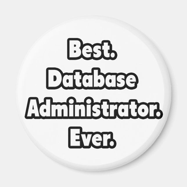 Best. Database Administrator. Ever. Magnet (Front)