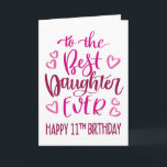 Best Daughter Ever 11 Birthday Typography in Pink Card<br><div class="desc">Simple but bold typography in pink tones to wish your Best Daughter EVER a Happy 11th Birthday. © Ness Nordberg</div>