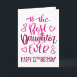Best Daughter Ever 12 Birthday Typography in Pink Card<br><div class="desc">Simple but bold typography in pink tones to wish your Best Daughter EVER a Happy 12th Birthday. © Ness Nordberg</div>