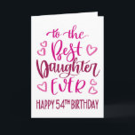Best Daughter Ever 54 Birthday Typography in Pink Card<br><div class="desc">Simple but bold typography in pink tones to wish your Best Daughter EVER a Happy 54th Birthday. © Ness Nordberg</div>