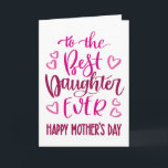 Best Daughter Ever Mother's Day Typography in Pink Card<br><div class="desc">Simple but bold typography in pink tones to wish your Best Daughter EVER a Happy Mother's Day. © Ness Nordberg</div>