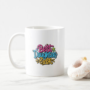 Best Daughter Ever (Style 3) Coffee Mug