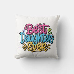 Best Daughter Ever (Style 3) Cushion