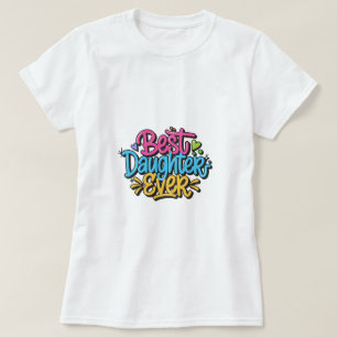 Best Daughter Ever (Style 3) T-Shirt