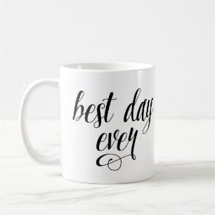 Best Day Ever Coffee Mug