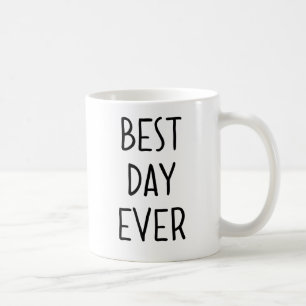 Best Day Ever Coffee Mug