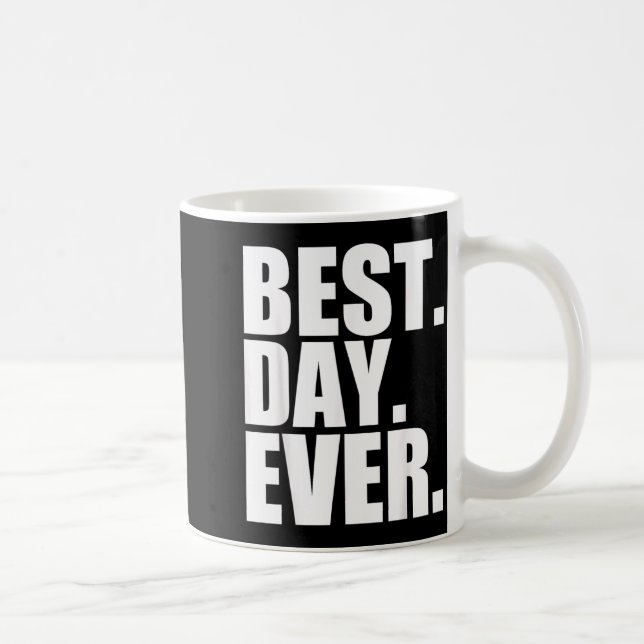 Best Day Ever Funny Sayings Event Coffee Mug (Right)
