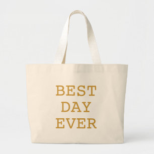 Best Day Ever Gold Large Tote Bag