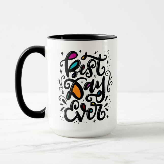 Best Day Ever, hand lettered Mug (Left)