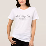 Best Day Ever Minimalist Clean Simple Wedding Day<br><div class="desc">Simple, stylish "best day ever" wedding day t-shirt in a modern minimalist design style with a handwritten script typography in classic black and white written in an informal casual style. The text can easily be personalised for a unique one of a kind design for your special day. Why not include...</div>