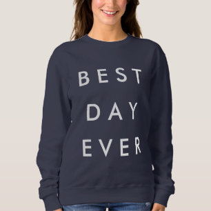 Best Day Ever Sweatshirt