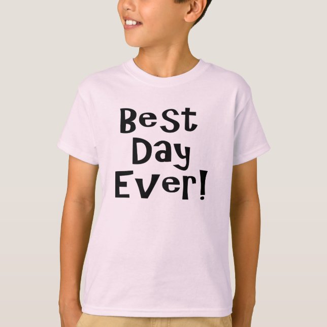 Best Day Ever! T-Shirt (Front)