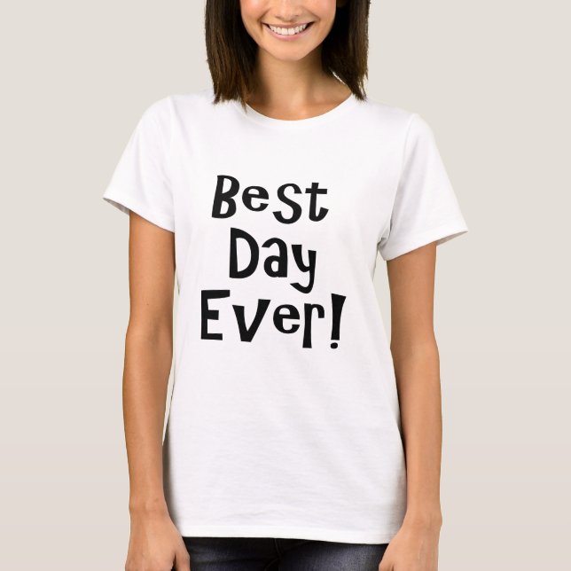 Best Day Ever! T-Shirt (Front)