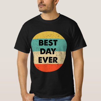 Best Day Ever T-Shirt