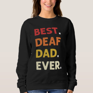 Best Deaf Dad Ever ASL Hand Sign Language Deaf Pri Sweatshirt