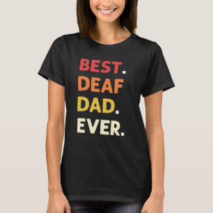 Best Deaf Dad Ever ASL Hand Sign Language Deaf Pri T-Shirt
