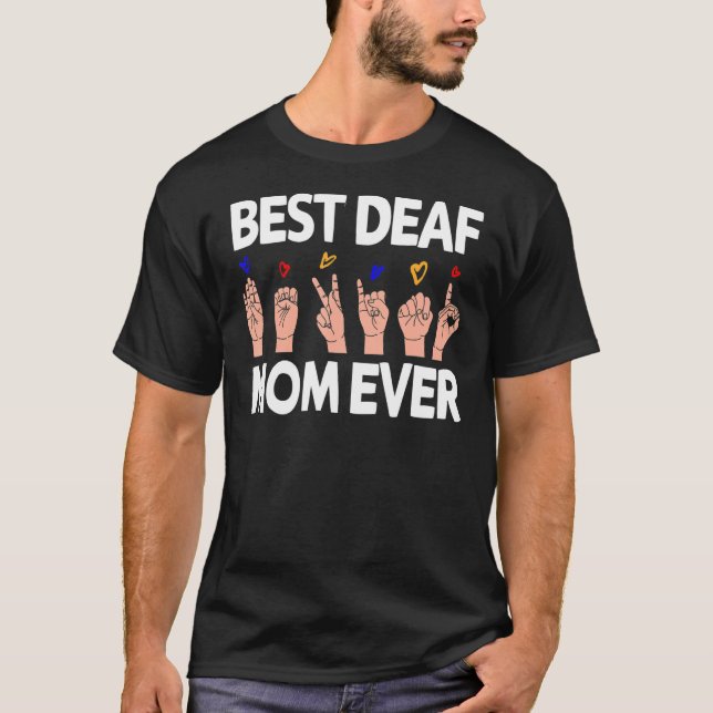 Best Deaf Mum Ever  Sign language ASL Deaf Pride T-Shirt (Front)