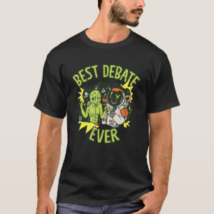 Best Debate Ever Arguments Speaking Aliens Astrona T-Shirt