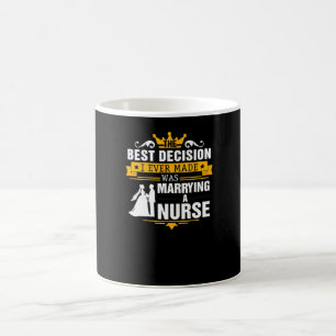 Best Decision I Ever Made Was Marrying A Nurse Coffee Mug