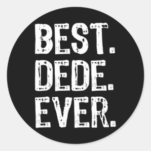 Best Dede Ever Funny Cool Classic Round Sticker