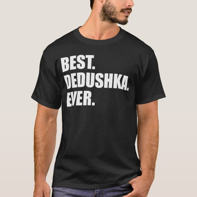 Best Dedushka Ever (ON DARK) T-Shirt (Front)