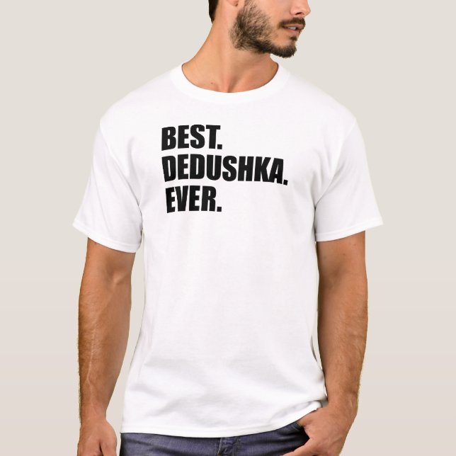 Best Dedushka Ever T-Shirt (Front)