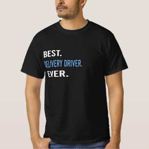 Best. Delivery Driver. Ever. - Birthday Gift Idea T-Shirt