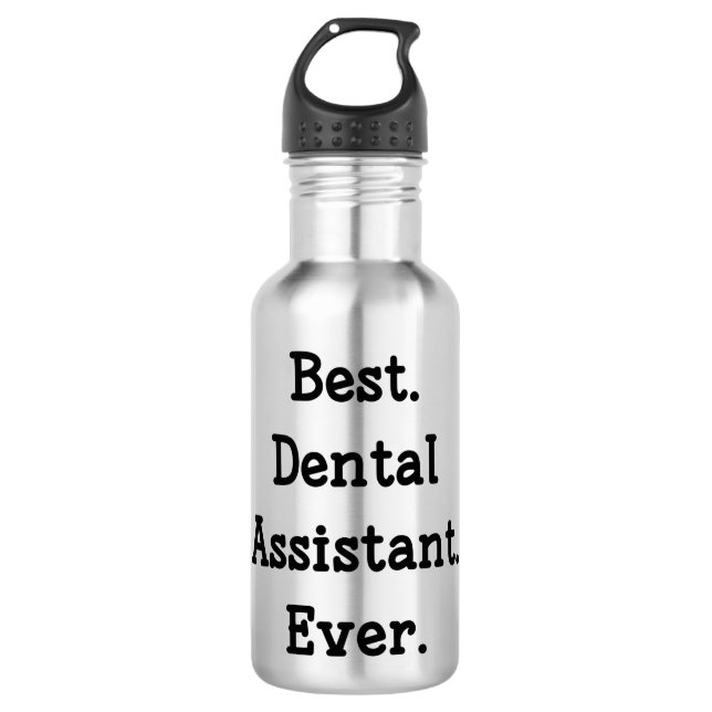 Best. Dental Assistant. Ever. 710 Ml Water Bottle (Front)