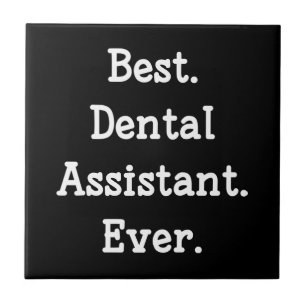 Best. Dental Assistant. Ever. Ceramic Tile