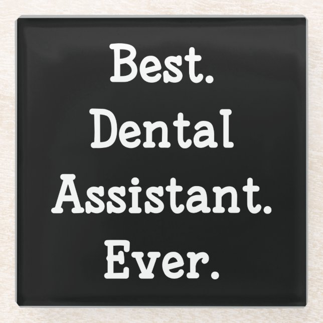 Best. Dental Assistant. Ever. Glass Coaster (Front)