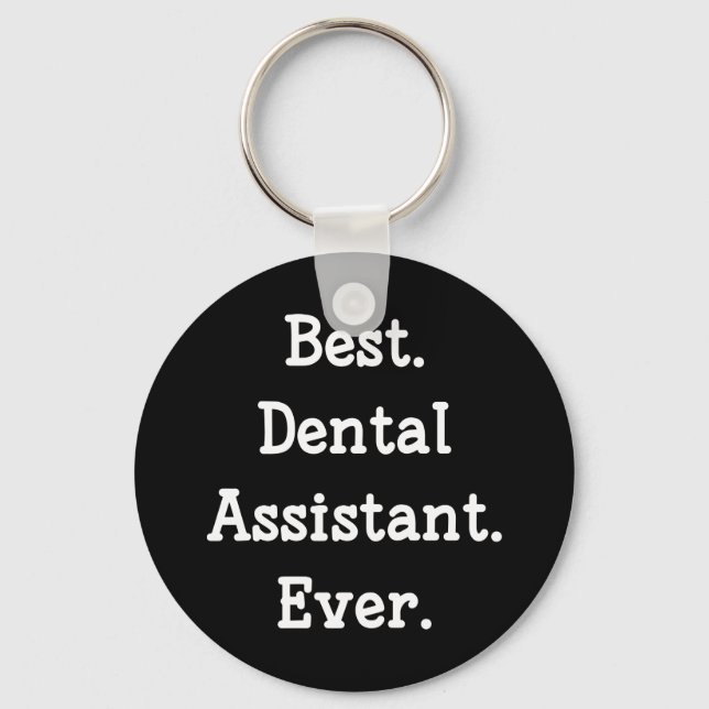 Best. Dental Assistant. Ever. Key Ring (Front)