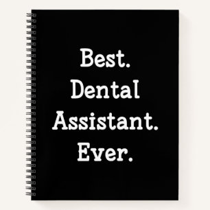 Best. Dental Assistant. Ever. Notebook