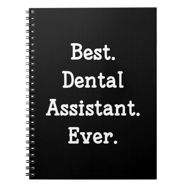 Best. Dental Assistant. Ever. Notebook (Front)