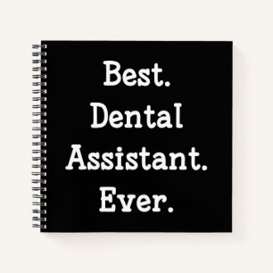 Best. Dental Assistant. Ever. Notebook