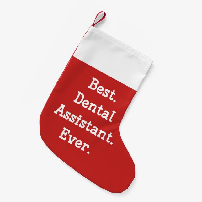 Best. Dental Assistant. Ever. Small Christmas Stocking (Front (Hanging))