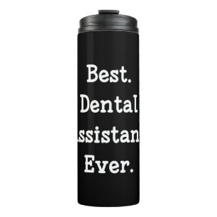 Best. Dental Assistant. Ever. Thermal Tumbler