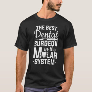 Best Dental Surgeon In The Molar System Tooth Dent T-Shirt