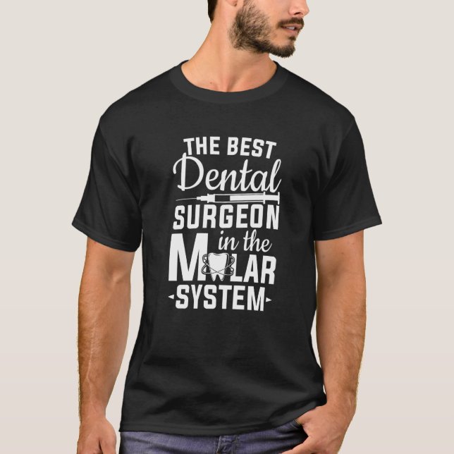 Best Dental Surgeon In The Molar System Tooth Dent T-Shirt (Front)