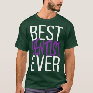 Best Dentist Ever 4 T-Shirt