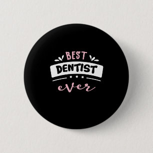 Best Dentist Ever Gift Idea 6 Cm Round Badge
