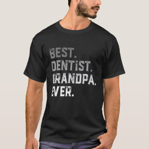 Best Dentist Grandpa Ever for Men Fathers Day T-Shirt