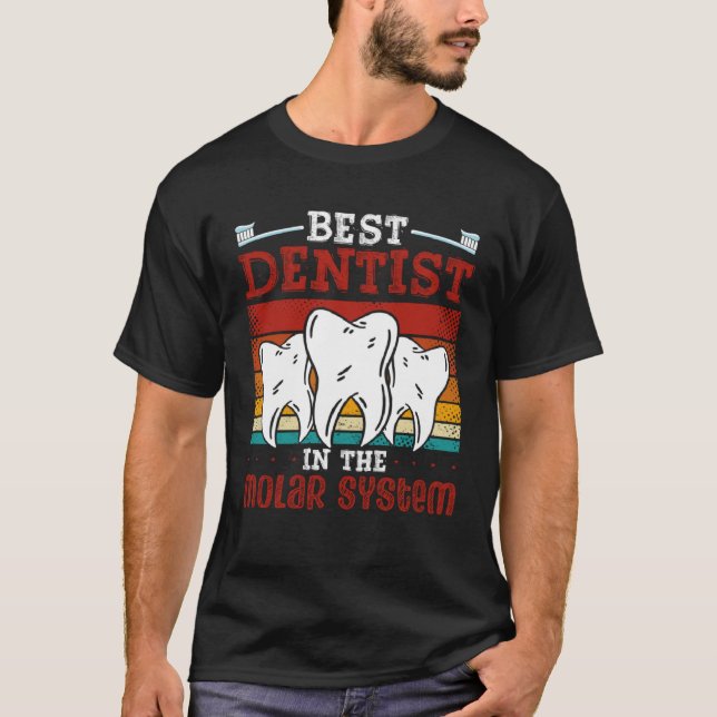 Best Dentist In The Molar System Dental Assistant  T-Shirt (Front)
