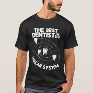 Best Dentist In The Molar System Design - Funny To T-Shirt