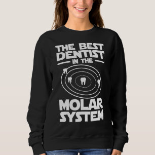 Best Dentist In The Molar System Iam Dental Hygien Sweatshirt